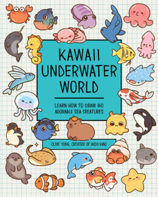Kawaii Underwater World (Learn How to Draw 80 Adorable Sea Creatures) by Olive Yong, 9781577155188