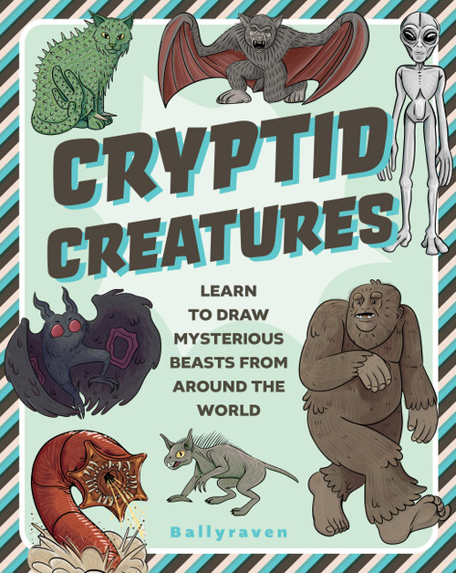 Cryptid Creatures (Learn to Draw Mysterious Beasts from Around the World) by Ballyraven, 9781577155317