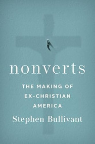 Nonverts (The Making of Ex-Christian America) by Stephen Bullivant, 9780197587447