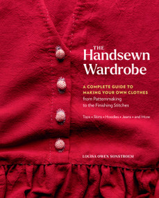 The Handsewn Wardrobe (A Complete Guide to Making Your Own Clothes from Patternmaking to the Finishing Stitches) by Louisa Owen Sonstroem, 9781635866261