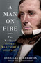 A Man on Fire (The Worlds of Thomas Wentworth Higginson) by Douglas R. Egerton, 9780197554050