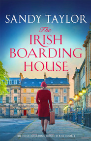 The Irish Boarding House (Completely heart-warming Irish historical fiction) by Sandy Taylor, 9781836182849