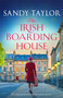The Irish Boarding House (Completely heart-warming Irish historical fiction) by Sandy Taylor, 9781836182849