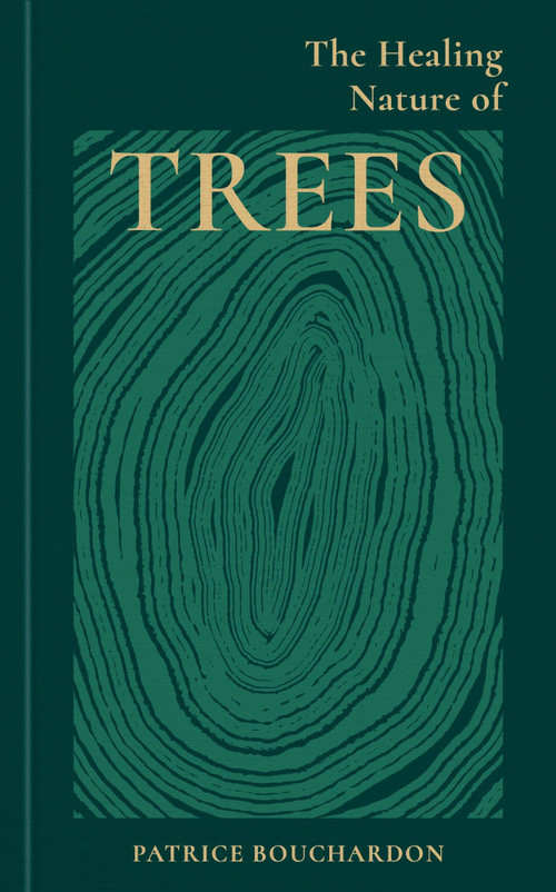 The Healing Nature of Trees by Patrice Bouchardon, 9781856755771