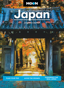 Moon Japan (Plan Your Trip, Avoid the Crowds, Experience the Real Japan) by Jonathan DeHart, Moon Travel Guides, 9798886470840