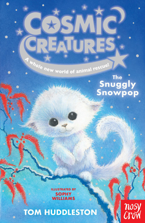 Cosmic Creatures: The Snuggly Snowpop by Tom Huddleston, Sophy Williams, 9798887771472
