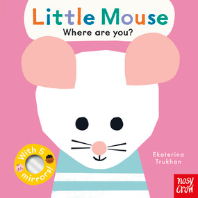 Baby Faces: Little Mouse, Where Are You? by Ekaterina Trukhan, Nosy Crow Ltd, 9798887771489
