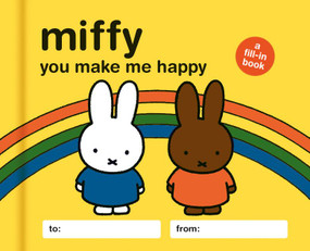 Miffy: You Make Me Happy (A Fill-In Book) by Lauren Emily Whalen, Dick Bruna, 9798894140131