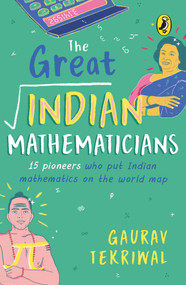 The Great Indian Mathematicians (15 Pioneers Who Put Indian Mathematics on the World Map) by Gaurav Tekriwal, 9780143446590