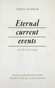 Eternal Current Events (Early Writings) by Chris Marker, Jackson B. Smith, 9781965874004