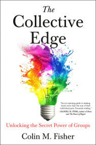 The Collective Edge (Unlocking the Secret Power of Groups) by Colin M. Fisher, 9780593715345