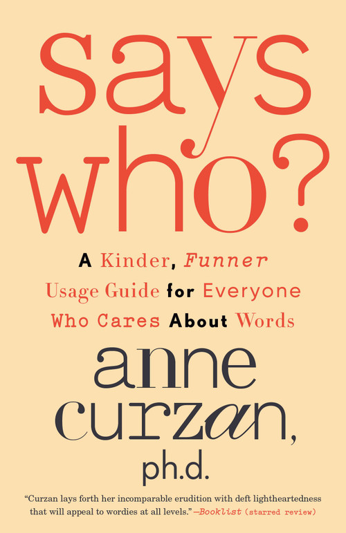 Says Who? (A Kinder, Funner Usage Guide for Everyone Who Cares About Words) - 9780593444115 by Anne Curzan, 9780593444115