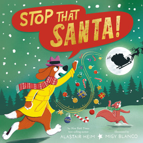 Stop That Santa! by Alastair Heim, Migy Blanco, 9781664300705