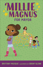 Millie Magnus for Mayor by Brittany Mazique, Ebony Glenn, 9780593618813