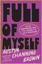 Full of Myself (Black Womanhood and the Journey to Self-Possession) by Austin Channing Brown, Ashley C. Ford, 9780593728369