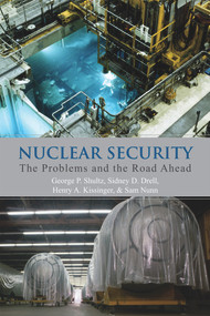 Nuclear Security (The Problems and the Road Ahead) by George P. Shultz, Sidney D. Drell, Henry A. Kissinger, Sam Nunn, 9780817918057