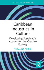 Caribbean Industries in Culture (Developing Sustainable Actions for the Creative Ecology) by Suzanne Burke, 9780367536589