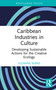Caribbean Industries in Culture (Developing Sustainable Actions for the Creative Ecology) by Suzanne Burke, 9780367536589