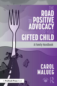 The Road to Positive Advocacy for Your Gifted Child (A Family Handbook) by Carol Malueg, 9781032740287