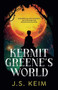 Kermit Greene's World by S. Keim, 9780999900963