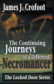 The Continuing Journeys of a Different Necromancer by james crofoot, 9781386271840