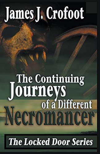 The Continuing Journeys of a Different Necromancer by james crofoot, 9781386271840