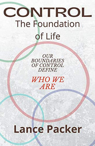 Control: The Foundation of Life by Lance Packer, 9781393081920