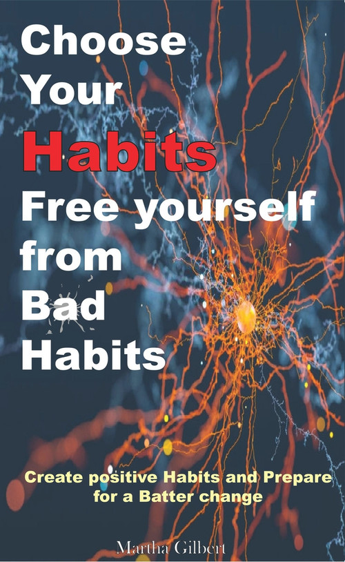 Choose Your Habits by Martha Gilbert, 9781393100980