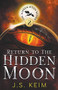 Return to the Hidden Moon by J.S. Keim, 9781393113478