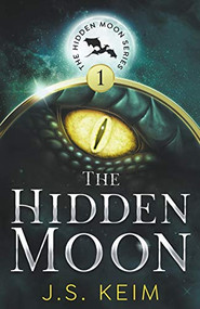 The Hidden Moon, An Unexpected Adventure in Outer Space by J.S. Keim, 9781393279501