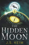 The Hidden Moon, An Unexpected Adventure in Outer Space by J.S. Keim, 9781393279501