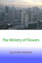 The Ministry of Flowers by Guy Arthur Simpson, 9781393451310