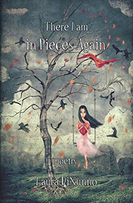 There I am in Pieces Again by Laura DiNunno, 9781393629900