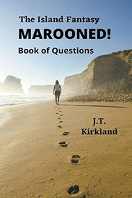 The Island Fantasy Marooned! Book of Questions by J.T. Kirkland, 9781393743828