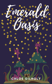 Emerald Oasis by Chloe Gilholy, 9781393754404