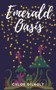 Emerald Oasis by Chloe Gilholy, 9781393754404
