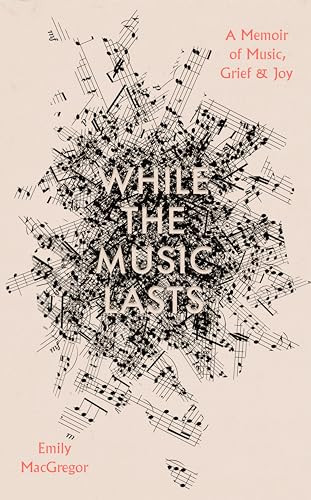 While the Music Lasts by Emily MacGregor, 9780715656075