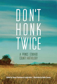 Don't Honk Twice (A Prince Edward County Anthology) - 9781998336135 by Tanya Finestone, Nella Casson, Leigh Nash, 9781998336135
