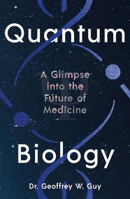 Quantum Biology (A Glimpse into the Future of Medicine) by Geoffrey W. Guy, 9781805224709
