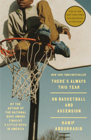 There's Always This Year (On Basketball and Ascension) - 9780593448809 by Hanif Abdurraqib, 9780593448809
