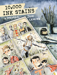 10,000 Ink Stains: A Memoir by Jeff Lemire, 9781506744834