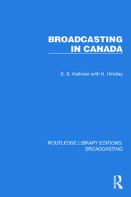 Broadcasting in Canada by E.S. Hallman, H. Hindley, 9781032603896