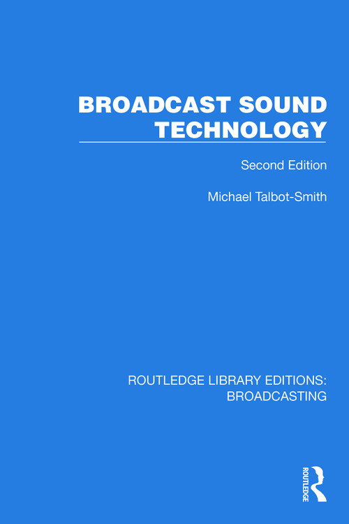 Broadcast Sound Technology by Michael Talbot-Smith, 9781032607818