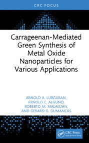 Carrageenan-Mediated Green Synthesis of Metal Oxide Nanoparticles for Various Applications by Arnold A Lubguban, Arnold C Alguno, Roberto M Malaluan, Gerard G Dumancas, 9781041005124