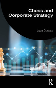 Chess and Corporate Strategy by Luca Desiata, 9781032876443