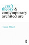 Craft Theory and Contemporary Architecture by Grant Alford, 9781032529783