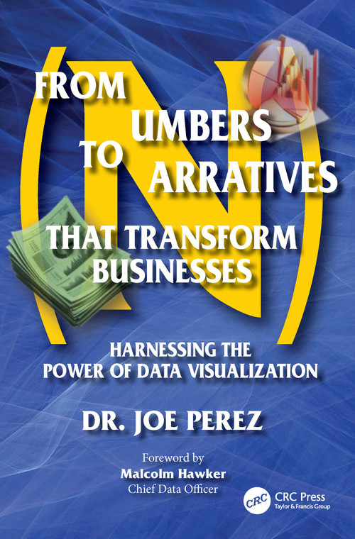 From Numbers to Narratives that Transform Businesses (Harnessing the Power of Data Visualization) by Joe Perez, 9781041032939