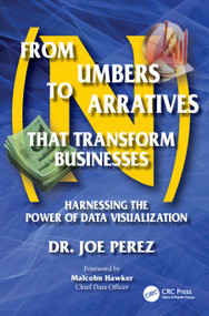 From Numbers to Narratives that Transform Businesses (Harnessing the Power of Data Visualization) by Joe Perez, 9781041032939