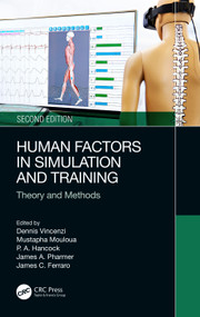 Human Factors in Simulation and Training (Theory and Methods) by Dennis A. Vincenzi, Mustapha Moloua, Peter A Hancock, James A. Pharmer, James C. Ferraro, 9781032512532