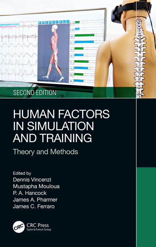 Human Factors in Simulation and Training (Theory and Methods) by Dennis A. Vincenzi, Mustapha Moloua, Peter A Hancock, James A. Pharmer, James C. Ferraro, 9781032512532